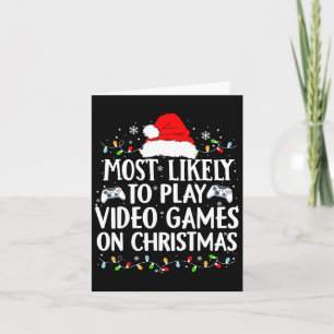 Most Likely To Play Video Games On Christmas Video Card