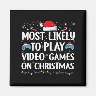 Most Likely To Play Video Games On Christmas Video Magnet