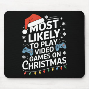 Most Likely To Play Video Games On Christmas Video Mouse Mat