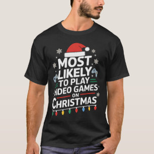 Most Likely To Play Video Games On Christmas Video T-Shirt