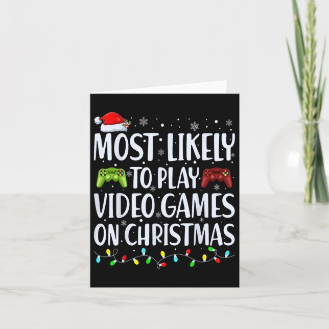 Most Likely To Play Video Games On Christmas Xmas  Card (Front)