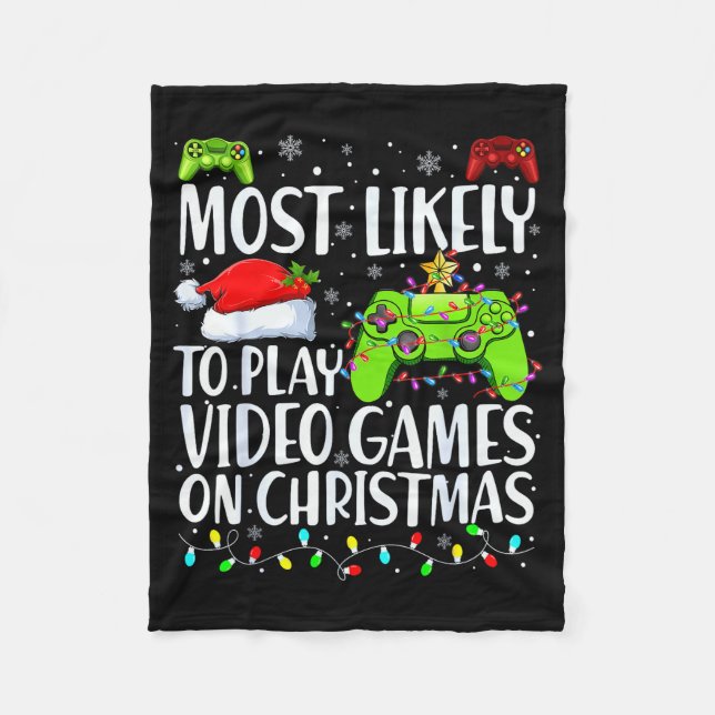 Most Likely To Play Video Games On Christmas Xmas  Fleece Blanket (Front)