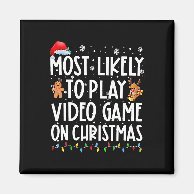 Most Likely To Play Video Games On Christmas Xmas  Magnet (Front)
