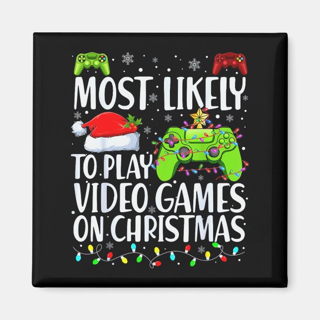 Most Likely To Play Video Games On Christmas Xmas  Magnet (Front)