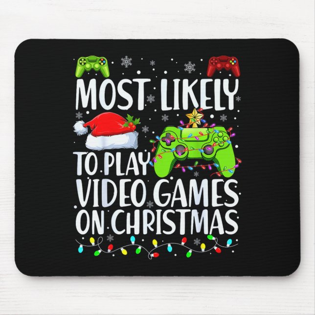 Most Likely To Play Video Games On Christmas Xmas  Mouse Mat (Front)