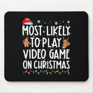 Most Likely To Play Video Games On Christmas Xmas  Mouse Mat