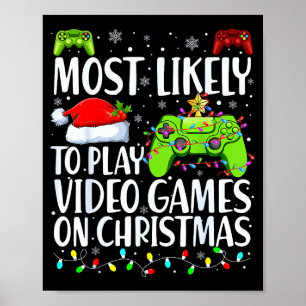 Most Likely To Play Video Games On Christmas Xmas  Poster