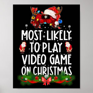 Most Likely To Play Video Games On Christmas Xmas Poster