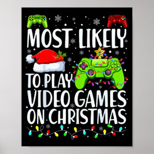 Most Likely To Play Video Games On Christmas Xmas  Poster