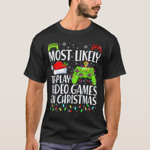 Most Likely To Play Video Games On Christmas Xmas  T-Shirt