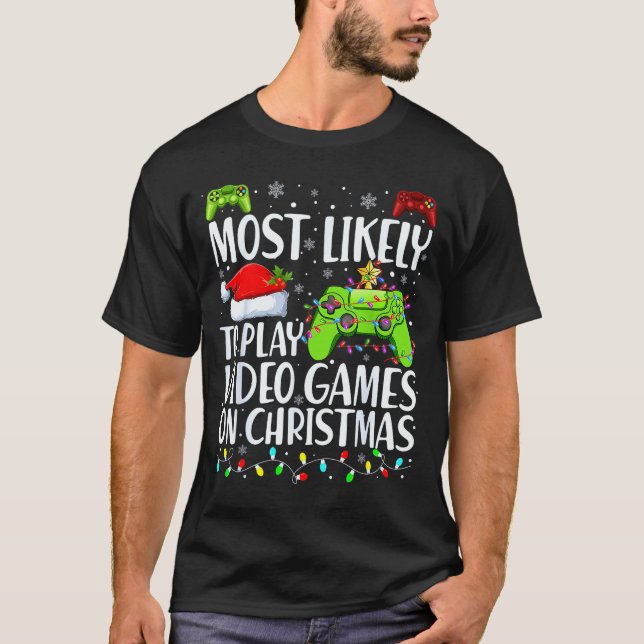 Most Likely To Play Video Games On Christmas Xmas  T-Shirt (Front)