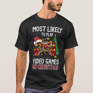 Most Likely To Play Video Games On Christmas Xmas  T-Shirt