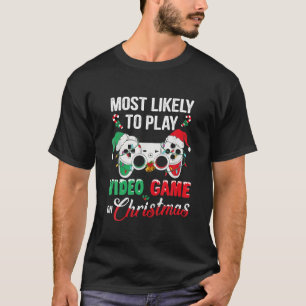 Most Likely To Play Video Games On Christmas Xmas T-Shirt