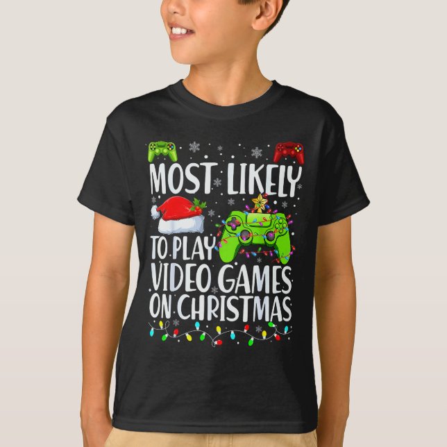 Most Likely To Play Video Games On Christmas Xmas  T-Shirt (Front)