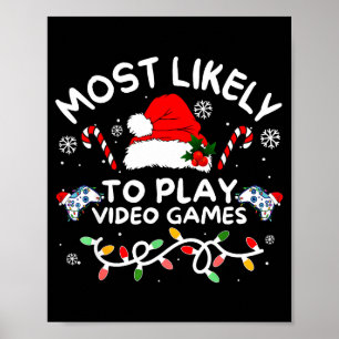 Most Likely To Play Video Games Xmas Gamer Family Poster