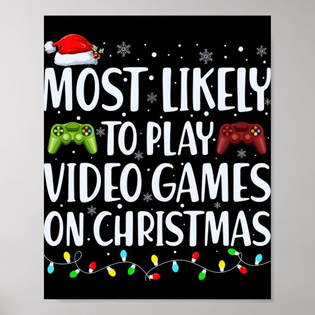 Most Likely To Play Videogames On Christmas T Shir Poster (Front)