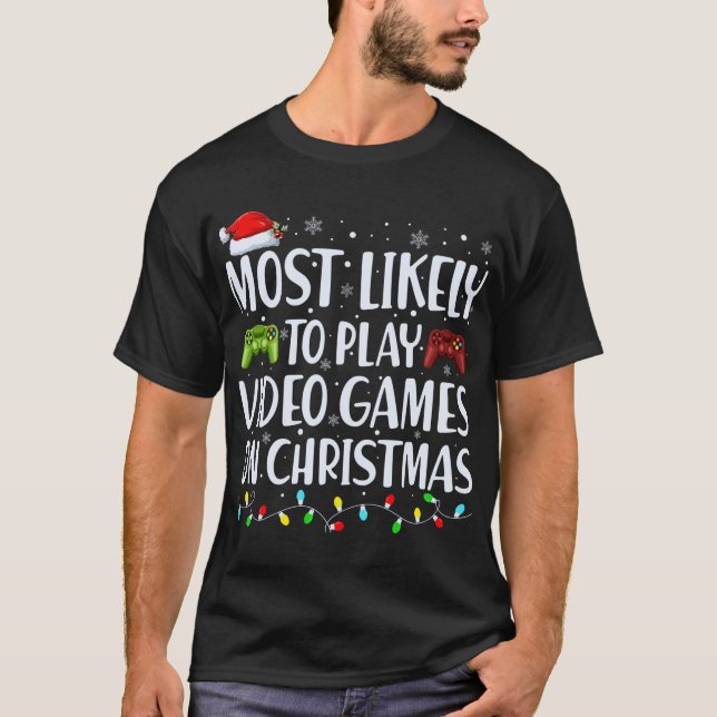 Most Likely To Play Videogames On Christmas T Shir T-Shirt (Front)
