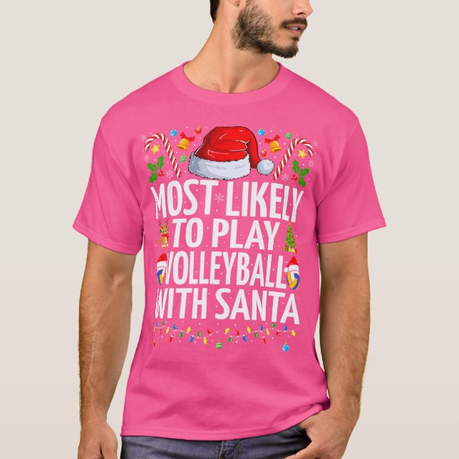 Most Likely To Play Volleyball Santa Christmas Vol T-Shirt (Front)
