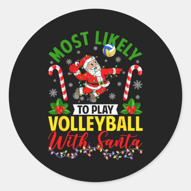 Most Likely To Play Volleyball With Santa Christma Classic Round Sticker (Front)