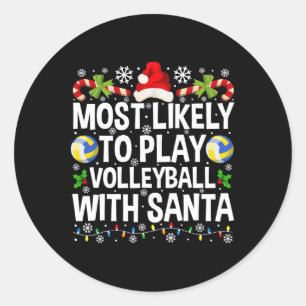 Most Likely To Play Volleyball With Santa Christma Classic Round Sticker