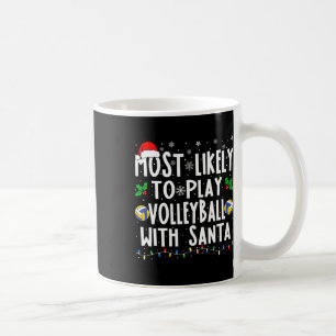 Most Likely To Play Volleyball With Santa Family C Coffee Mug