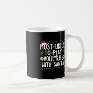 Most Likely To Play Volleyball With Santa Family C Coffee Mug