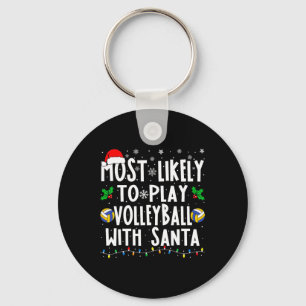 Most Likely To Play Volleyball With Santa Family C Key Ring