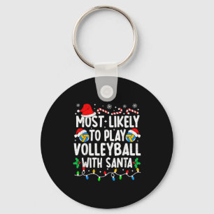 Most Likely To Play Volleyball With Santa Matching Key Ring