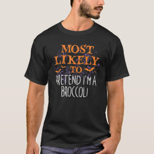 Most Likely To Pretend I'm A Broccoli Halloween T-Shirt