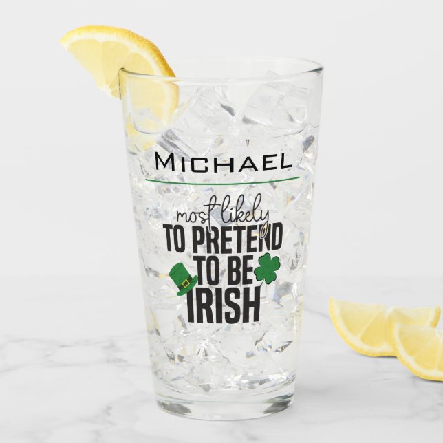 Most Likely To Pretend To Be Irish 2.1 Glass (Front Ice)