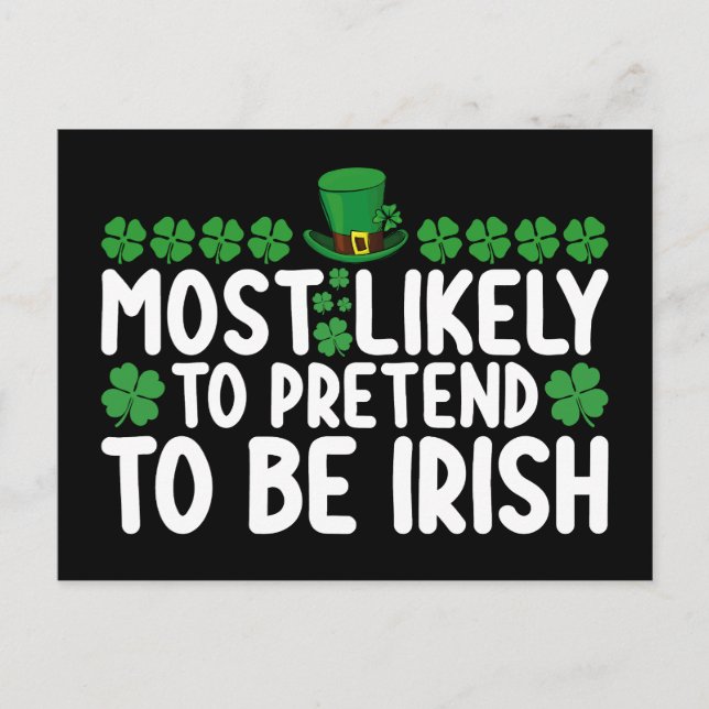 Most Likely To Pretend To Be Irish St Patricks Day Postcard (Front)