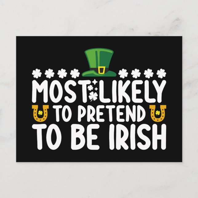 Most Likely To Pretend To Be Irish St Patricks Day Postcard (Front)