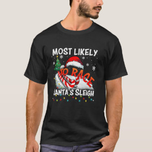 Most Likely to Race Santa s Sleigh Christmas Famil T-Shirt