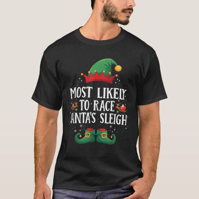 Most Likely To Race Santa s Sleigh Matching Christ T-Shirt (Front)