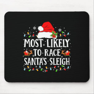 Most Likely To Race Santa's Sleigh Christmas Famil Mouse Mat