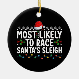 Most Likely To Race Santa's Sleigh Christmas Holid Ceramic Tree Decoration