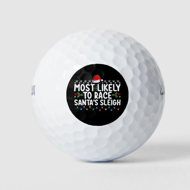 Most Likely To Race Santa's Sleigh Christmas Holid Golf Balls (Front)