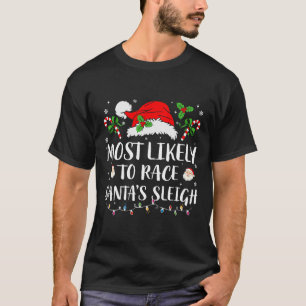 Most Likely To Race Santa's Sleigh Christmas Match T-Shirt