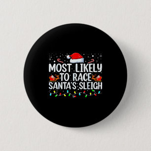 Most Likely To Race Santa's Sleigh Family Christma 6 Cm Round Badge