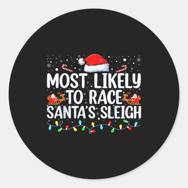 Most Likely To Race Santa's Sleigh Family Christma Classic Round Sticker (Front)