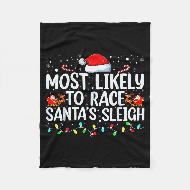 Most Likely To Race Santa's Sleigh Family Christma Fleece Blanket (Front)