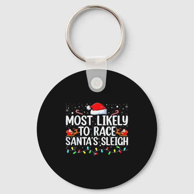 Most Likely To Race Santa's Sleigh Family Christma Key Ring (Front)