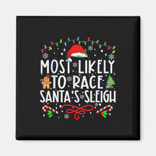 Most Likely To Race Santa's Sleigh Family Christma Magnet