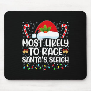 Most Likely To Race Santa's Sleigh Family Christma Mouse Mat