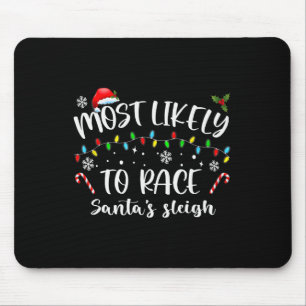 Most Likely To Race Santa's Sleigh Family Christma Mouse Mat