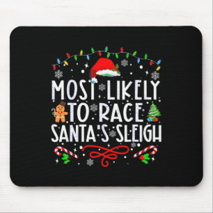Most Likely To Race Santa's Sleigh Family Christma Mouse Mat