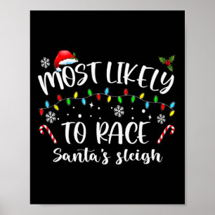 Most Likely To Race Santa's Sleigh Family Christma Poster