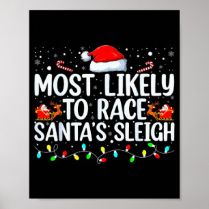 Most Likely To Race Santa's Sleigh Family Christma Poster