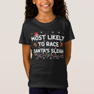 Most Likely To Race Santas Sleigh Family Christmas T-Shirt
