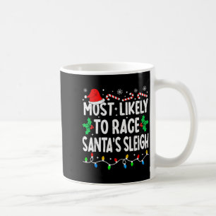 Most Likely To Race Santa's Sleigh Family Matching Coffee Mug